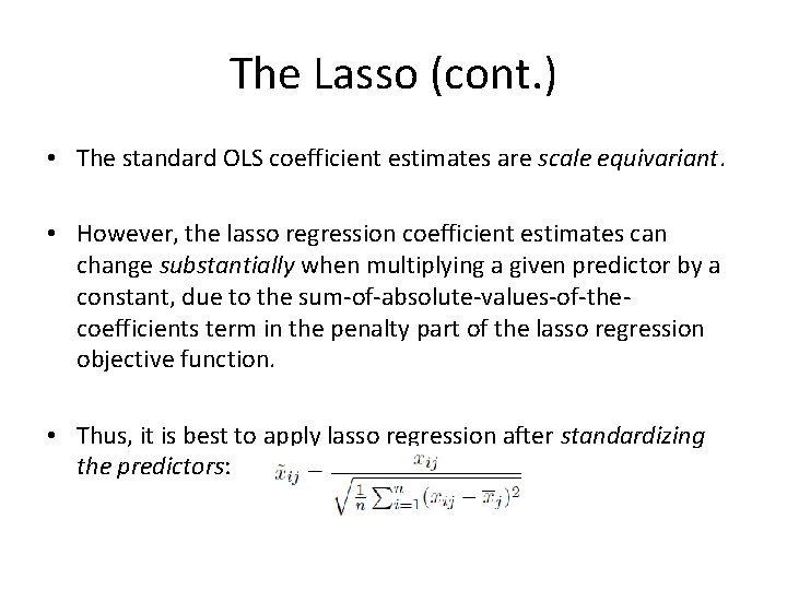 The Lasso (cont. ) • The standard OLS coefficient estimates are scale equivariant. •