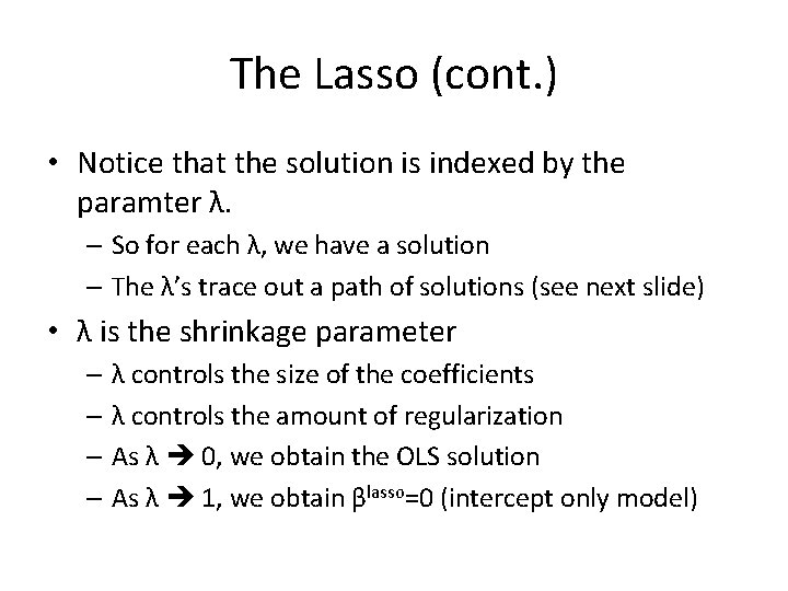 The Lasso (cont. ) • Notice that the solution is indexed by the paramter