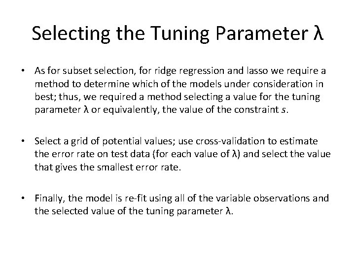 Selecting the Tuning Parameter λ • As for subset selection, for ridge regression and