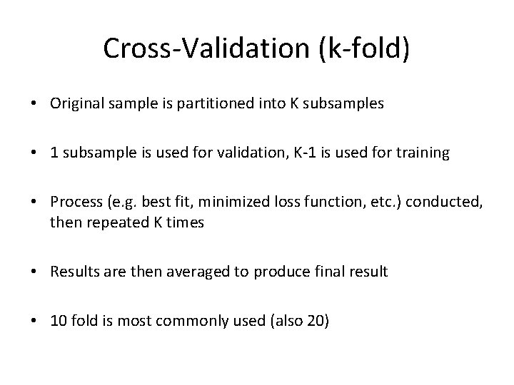 Cross-Validation (k-fold) • Original sample is partitioned into K subsamples • 1 subsample is