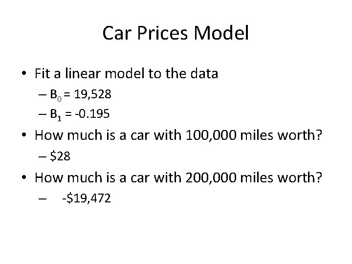 Car Prices Model • Fit a linear model to the data – B 0