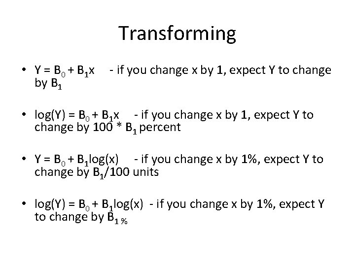 Transforming • Y = B 0 + B 1 x by B 1 -
