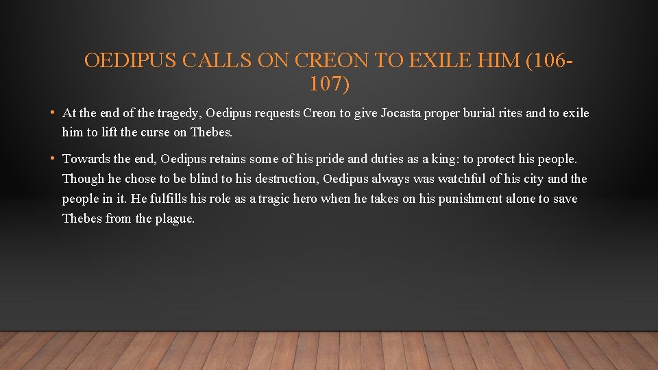OEDIPUS CALLS ON CREON TO EXILE HIM (106107) • At the end of the