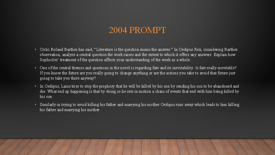 2004 PROMPT • Critic Roland Barthes has said, “Literature is the question minus the