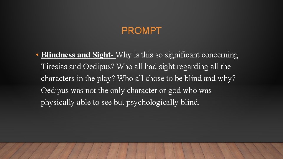 PROMPT • Blindness and Sight- Why is this so significant concerning Tiresias and Oedipus?