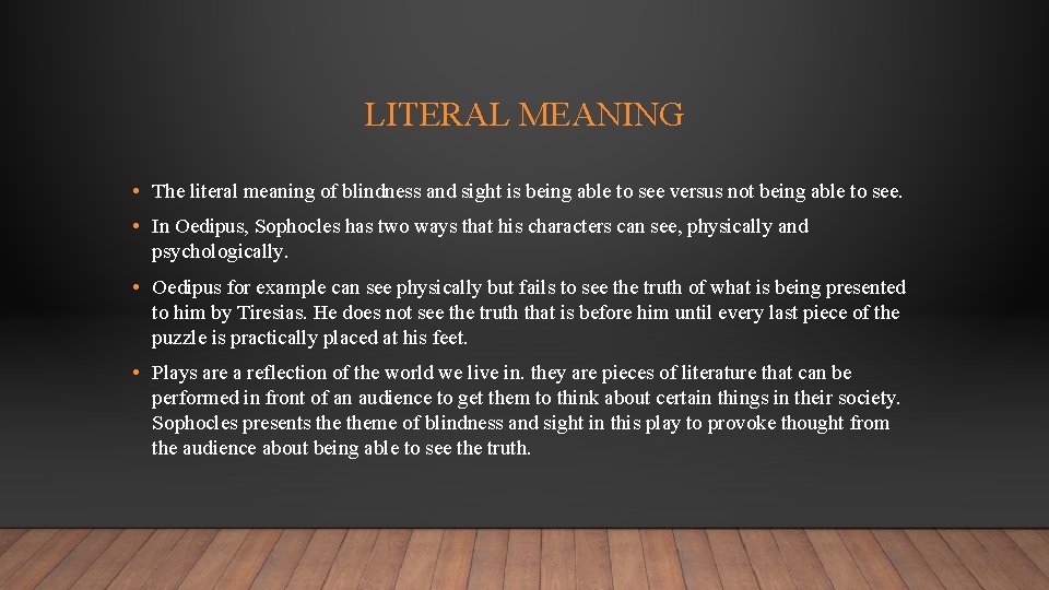 LITERAL MEANING • The literal meaning of blindness and sight is being able to