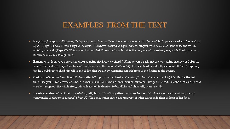 EXAMPLES FROM THE TEXT • Regarding Oedipus and Tiresias, Oedipus states to Tiresias, “You