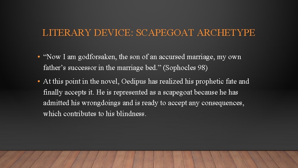 LITERARY DEVICE: SCAPEGOAT ARCHETYPE • “Now I am godforsaken, the son of an accursed