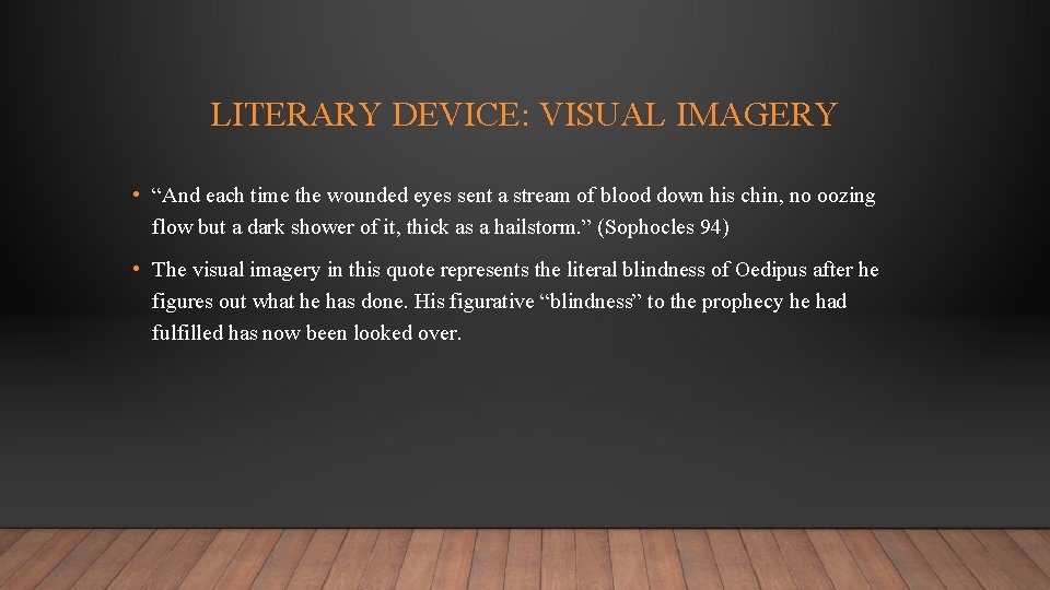 LITERARY DEVICE: VISUAL IMAGERY • “And each time the wounded eyes sent a stream
