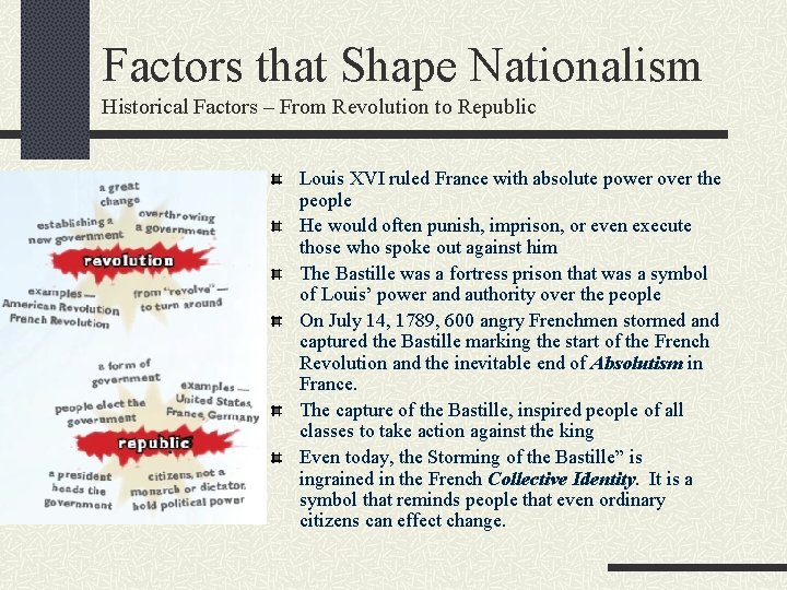 Factors that Shape Nationalism Historical Factors – From Revolution to Republic Louis XVI ruled