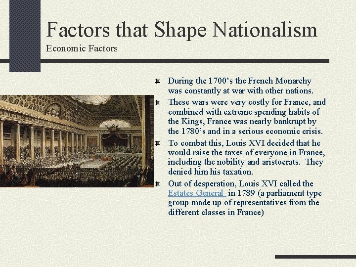 Factors that Shape Nationalism Economic Factors During the 1700’s the French Monarchy was constantly