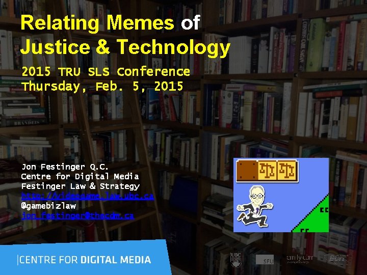 Relating Memes of Justice & Technology 2015 TRU SLS Conference Thursday, Feb. 5, 2015