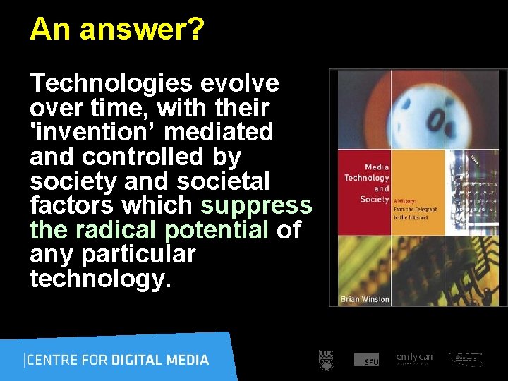 An answer? Technologies evolve over time, with their 'invention’ mediated and controlled by society