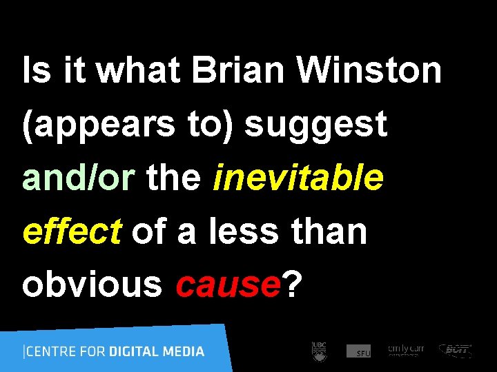 Is it what Brian Winston (appears to) suggest and/or the inevitable effect of a