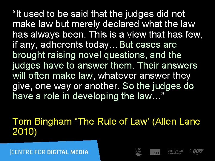 “It used to be said that the judges did not make law but merely