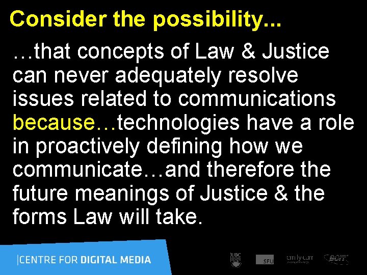 Consider the possibility. . . …that concepts of Law & Justice can never adequately