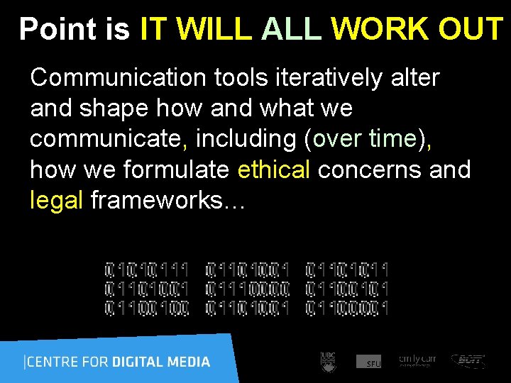 Point is IT WILL ALL WORK OUT Communication tools iteratively alter and shape how