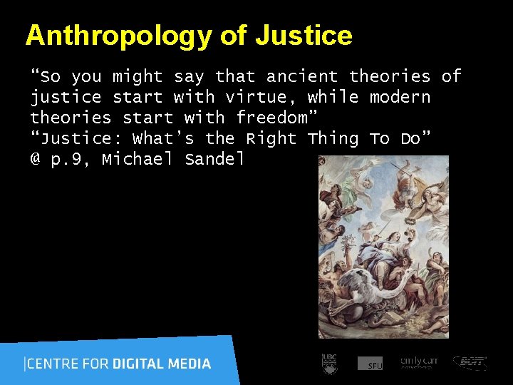 Anthropology of Justice “So you might say that ancient theories of justice start with