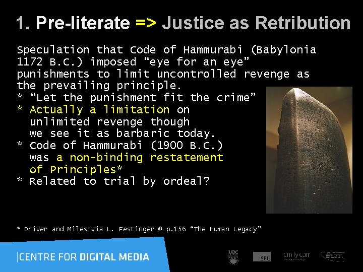  1. Pre-literate => Justice as Retribution Speculation that Code of Hammurabi (Babylonia 1172