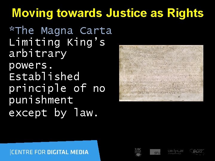 Moving towards Justice as Rights *The Magna Carta Limiting King’s arbitrary powers. Established principle