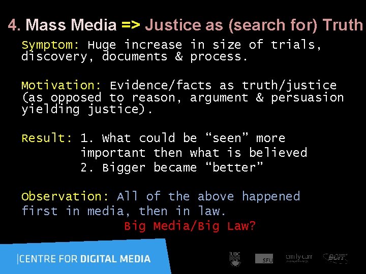 4. Mass Media => Justice as (search for) Truth Symptom: Huge increase in size