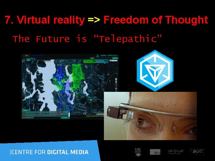 7. Virtual reality => Freedom of Thought The Future is “Telepathic” 