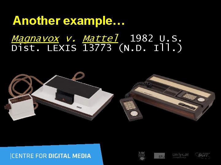 Another example… Magnavox v. Mattel 1982 U. S. Dist. LEXIS 13773 (N. D. Ill.