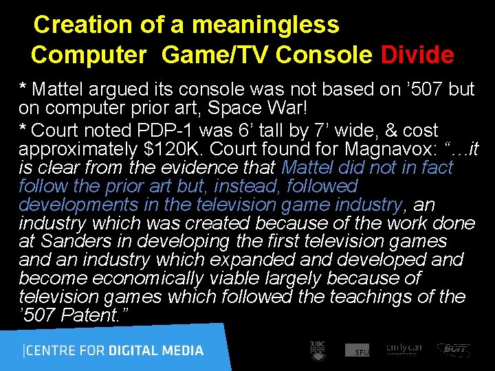 Creation of a meaningless Computer Game/TV Console Divide * Mattel argued its console was