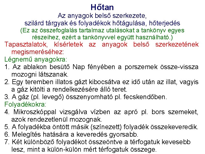 Hőtan Az anyagok belső szerkezete, szilárd tárgyak és folyadékok hőtágulása, hőterjedés (Ez az összefoglalás