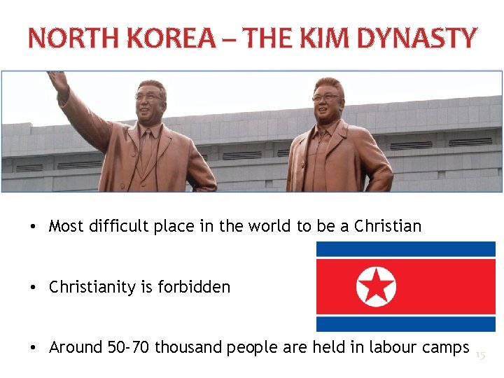 NORTH KOREA – THE KIM DYNASTY • Most difficult place in the world to