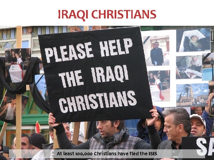 IRAQI CHRISTIANS The worst religioushave communities in recent times Atdisplacement least 100, 000 of IRAQI CHRISTIANS The worst religioushave communities in recent times Atdisplacement least 100, 000 of