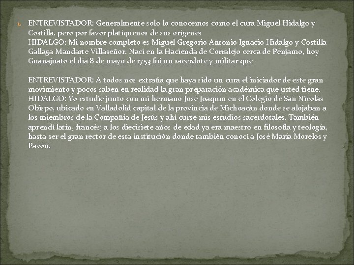 1. ENTREVISTADOR: Generalmente solo lo conocemos como el cura Miguel Hidalgo y Costilla, pero
