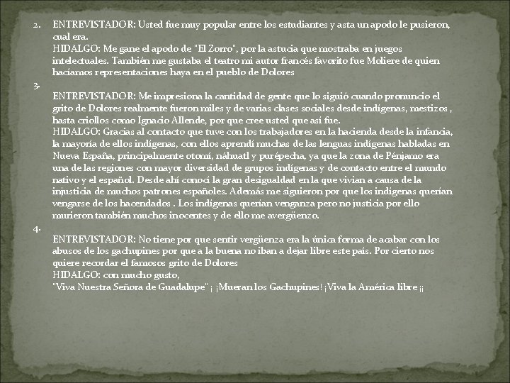 2. 3. 4. ENTREVISTADOR: Usted fue muy popular entre los estudiantes y asta un