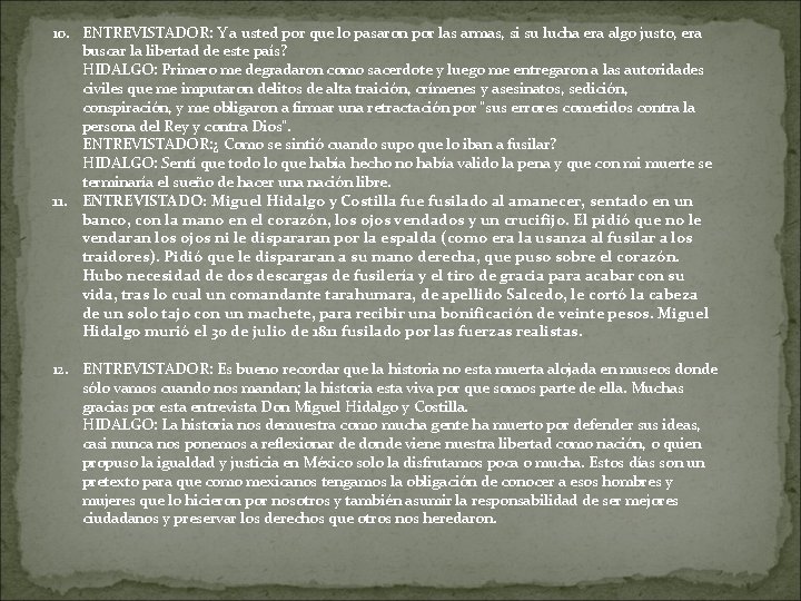 10. ENTREVISTADOR: Y a usted por que lo pasaron por las armas, si su