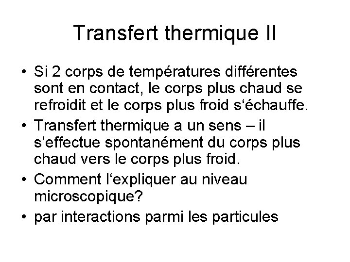 Transfert thermique II • Si 2 corps de températures différentes sont en contact, le