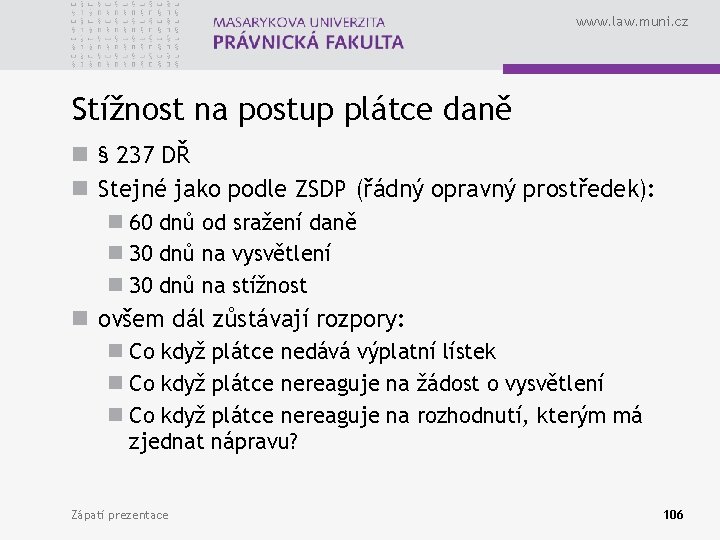 www. law. muni. cz Stížnost na postup plátce daně n § 237 DŘ n
