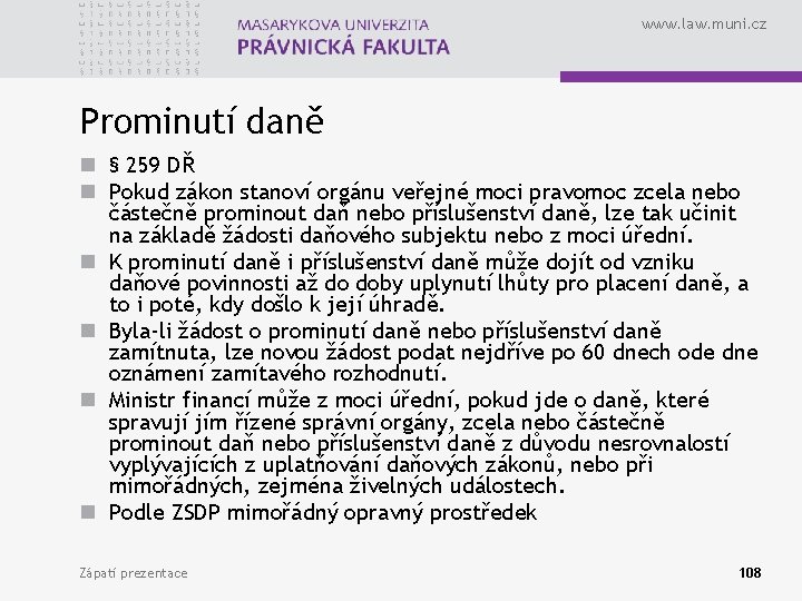 www. law. muni. cz Prominutí daně n § 259 DŘ n Pokud zákon stanoví