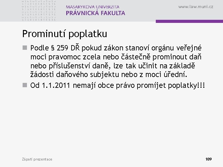 www. law. muni. cz Prominutí poplatku n Podle § 259 DŘ pokud zákon stanoví