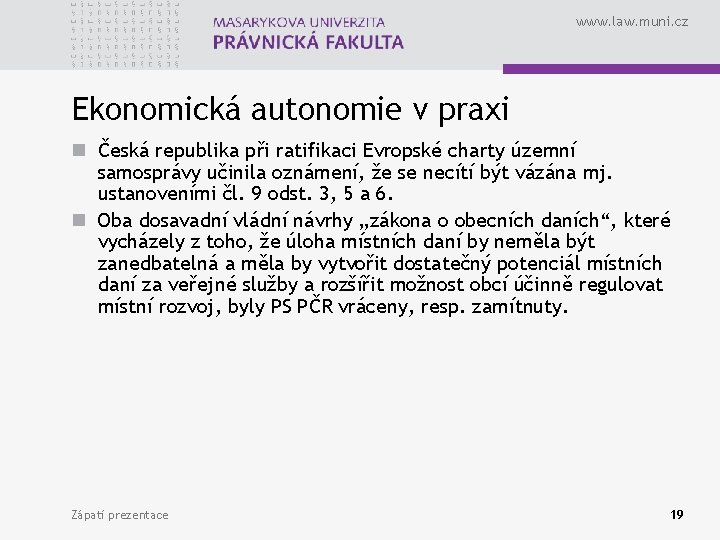 www. law. muni. cz Ekonomická autonomie v praxi n Česká republika při ratifikaci Evropské