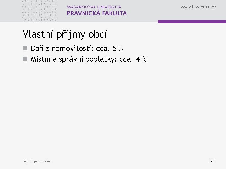 www. law. muni. cz Vlastní příjmy obcí n Daň z nemovitostí: cca. 5 %