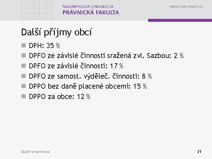 www. law. muni. cz Další příjmy obcí n n n DPH: 35 % DPFO