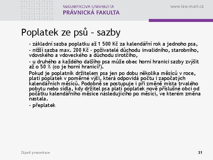 www. law. muni. cz Poplatek ze psů – sazby - základní sazba poplatku až