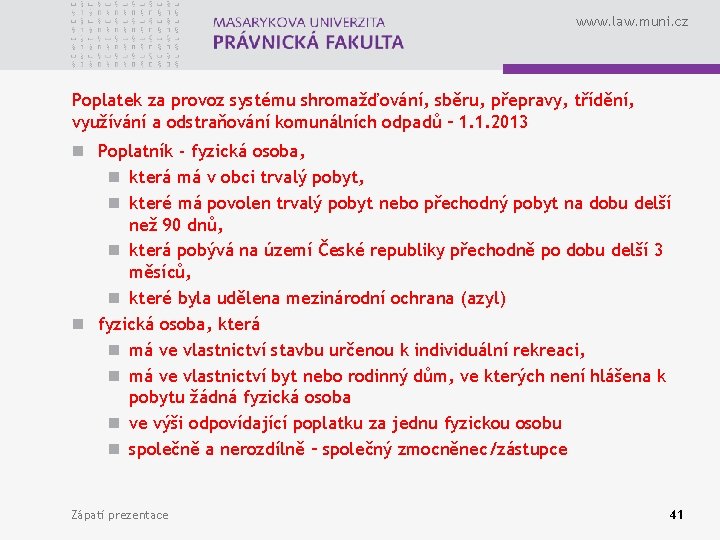 www. law. muni. cz Poplatek za provoz systému shromažďování, sběru, přepravy, třídění, využívání a