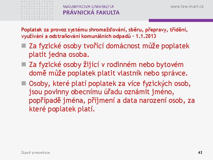 www. law. muni. cz Poplatek za provoz systému shromažďování, sběru, přepravy, třídění, využívání a