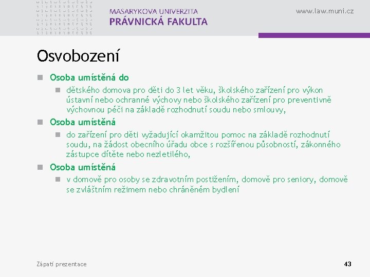 www. law. muni. cz Osvobození n Osoba umístěná do n dětského domova pro děti