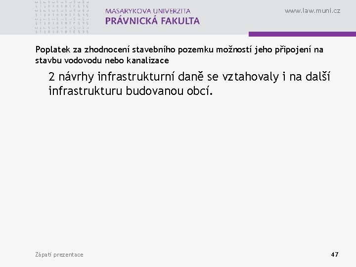 www. law. muni. cz Poplatek za zhodnocení stavebního pozemku možností jeho připojení na stavbu