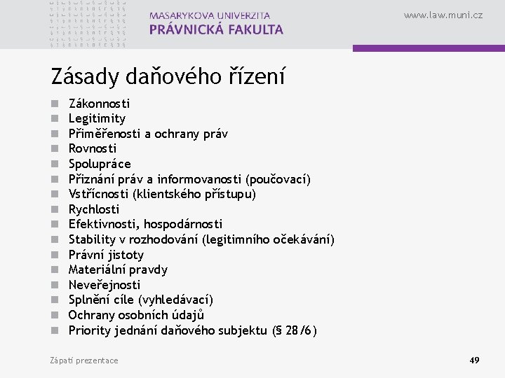 www. law. muni. cz Zásady daňového řízení n n n n Zákonnosti Legitimity Přiměřenosti