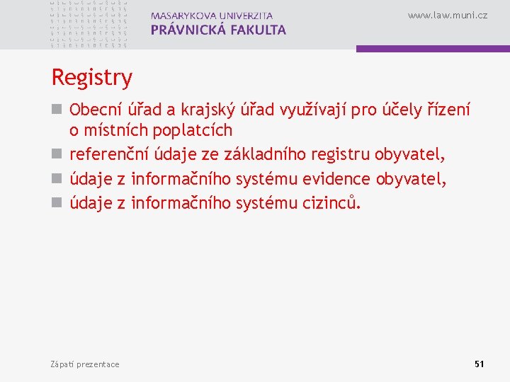 www. law. muni. cz Registry n Obecní úřad a krajský úřad využívají pro účely