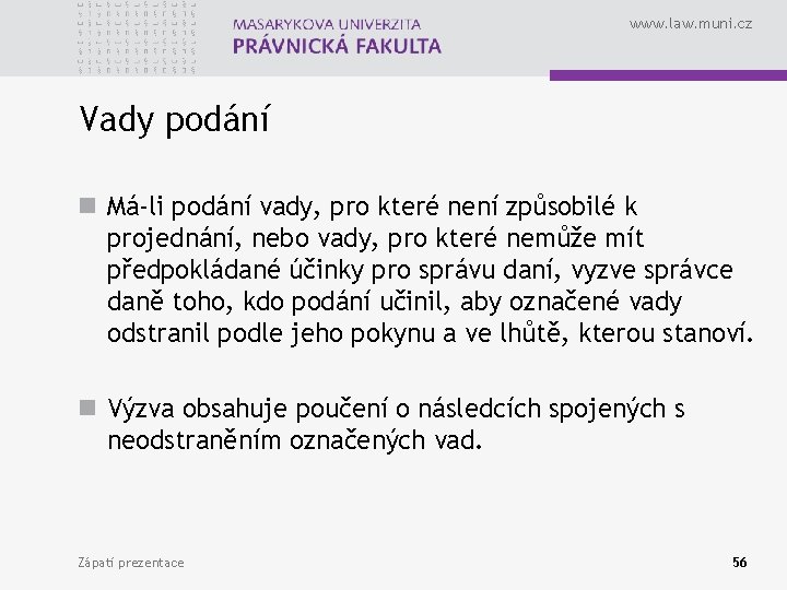 www. law. muni. cz Vady podání n Má-li podání vady, pro které není způsobilé