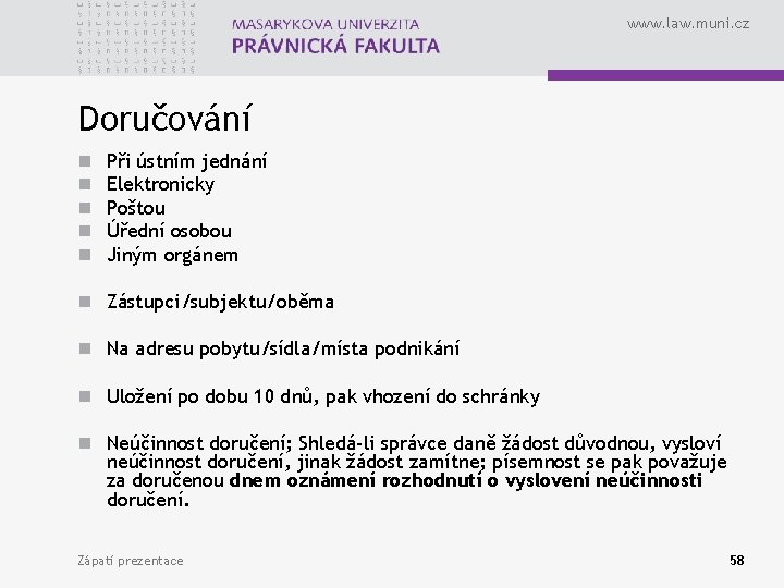 www. law. muni. cz Doručování n n n Při ústním jednání Elektronicky Poštou Úřední